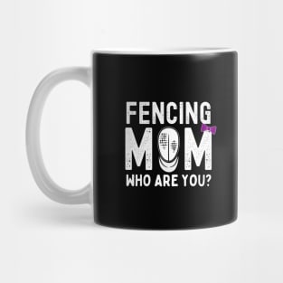 Fencing Mom Funny Mug